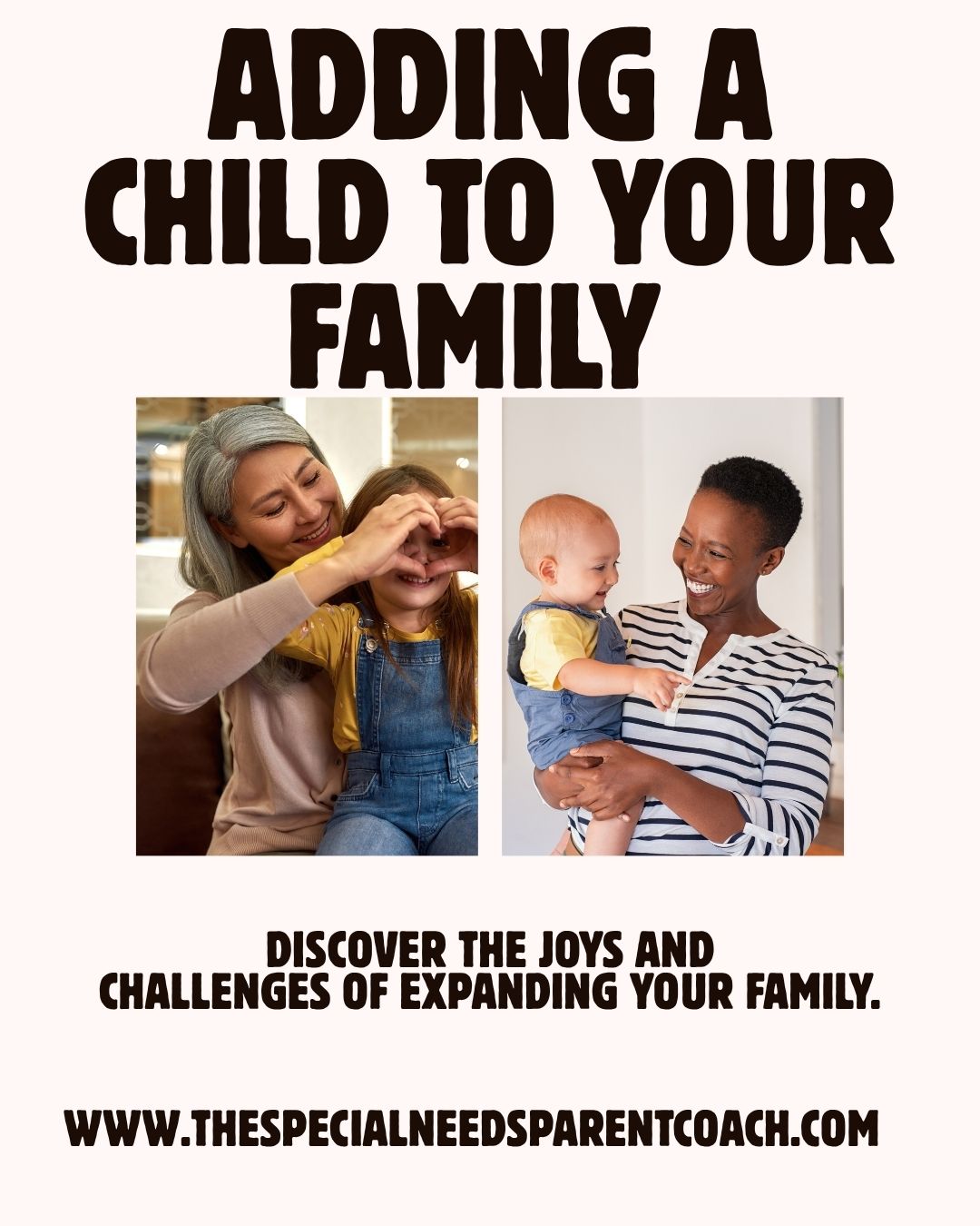 Promotional blog image titled "Adding a Child to Your Family." Features two photos of diverse families sharing joyful moments with children. Supporting text reads: "Discover the joys and challenges of expanding your family." The image represents adoption, foster care, kinship care, and family-building journeys, including the unique considerations of raising children with special needs.