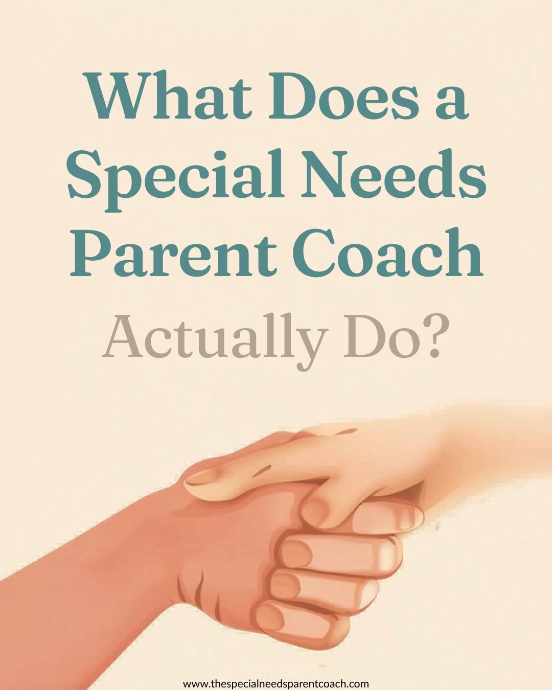 What Does a Special Needs Parent Coach Actually Do blog cover featuring a parent guiding a child’s hand, symbolizing support, strategy, and navigation for overwhelmed special needs families.